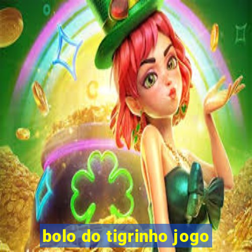 bolo do tigrinho jogo